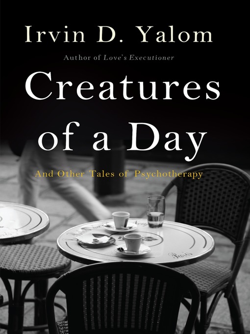 Title details for Creatures of a Day by Irvin D. Yalom - Wait list